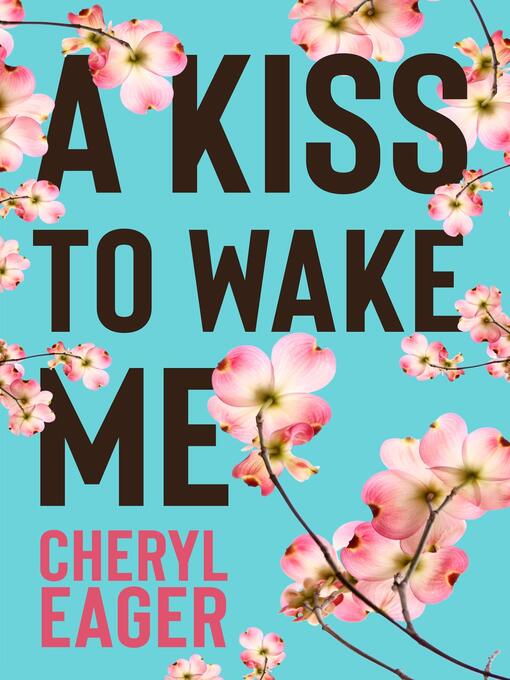 Title details for A Kiss to Wake Me by Cheryl Eager - Available